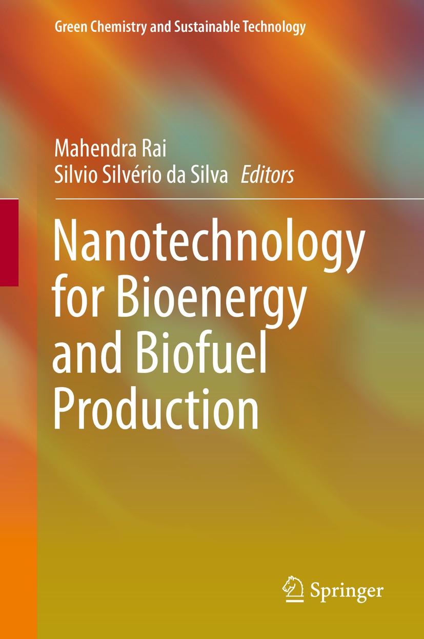 Titlebook: Nanotechnology for Bioenergy and Biofuel Production; Mahendra Rai,Silvio Silvério da Silva Book 2017 Springer International Publishing Swi Titlebook: Nanotechnology for Bioenergy and Biofuel Production; Mahendra Rai,Silvio Silvério da Silva Book 2017 Springer International Publishing Swi