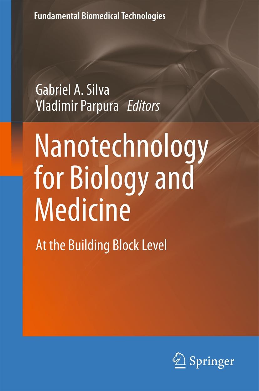 Titlebook: Nanotechnology for Biology and Medicine; At the Building Bloc Gabriel A. Silva,Vladimir Parpura Book 2012 Springer Science+Business Media, Titlebook: Nanotechnology for Biology and Medicine; At the Building Bloc Gabriel A. Silva,Vladimir Parpura Book 2012 Springer Science+Business Media,