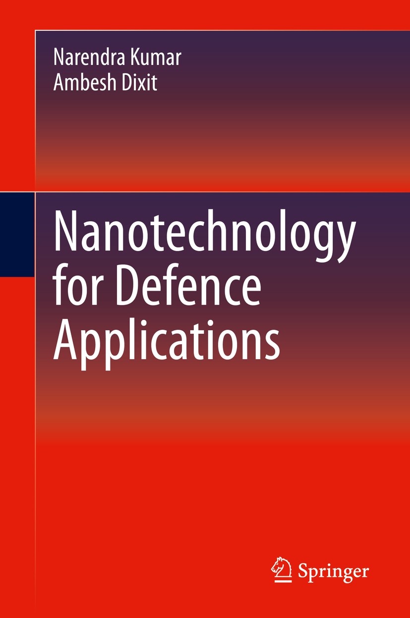 Titlebook: Nanotechnology for Defence Applications; Narendra Kumar,Ambesh Dixit Book 2019 Springer Nature Switzerland AG 2019 Nanotechnology in Defen Titlebook: Nanotechnology for Defence Applications; Narendra Kumar,Ambesh Dixit Book 2019 Springer Nature Switzerland AG 2019 Nanotechnology in Defen