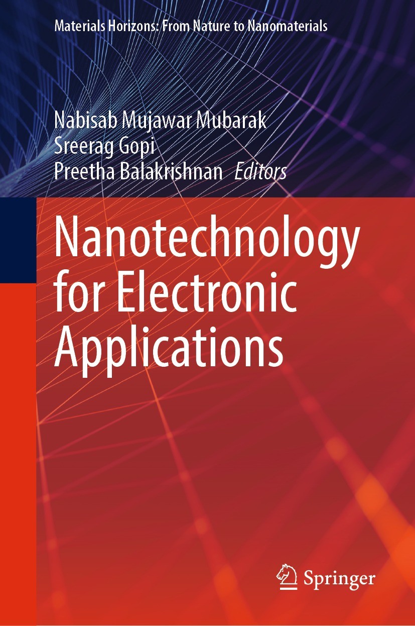 Titlebook: Nanotechnology for Electronic Applications; Nabisab Mujawar Mubarak,Sreerag Gopi,Preetha Balak Book 2022 The Editor(s) (if applicable) and Titlebook: Nanotechnology for Electronic Applications; Nabisab Mujawar Mubarak,Sreerag Gopi,Preetha Balak Book 2022 The Editor(s) (if applicable) and