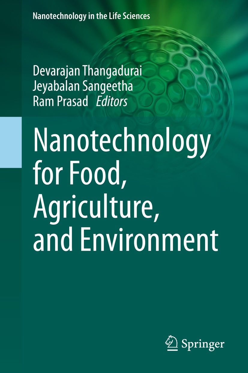 Titlebook: Nanotechnology for Food, Agriculture, and Environment; Devarajan Thangadurai,Jeyabalan Sangeetha,Ram Pras Book 2020 The Editor(s) (if appl Titlebook: Nanotechnology for Food, Agriculture, and Environment; Devarajan Thangadurai,Jeyabalan Sangeetha,Ram Pras Book 2020 The Editor(s) (if appl