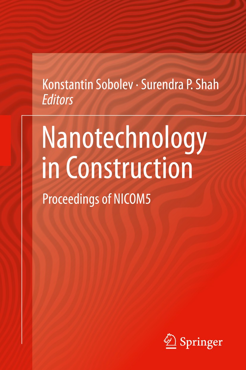 Titlebook: Nanotechnology in Construction; Proceedings of NICOM Konstantin Sobolev,Surendra P. Shah Conference proceedings 2015 Springer International Titlebook: Nanotechnology in Construction; Proceedings of NICOM Konstantin Sobolev,Surendra P. Shah Conference proceedings 2015 Springer International