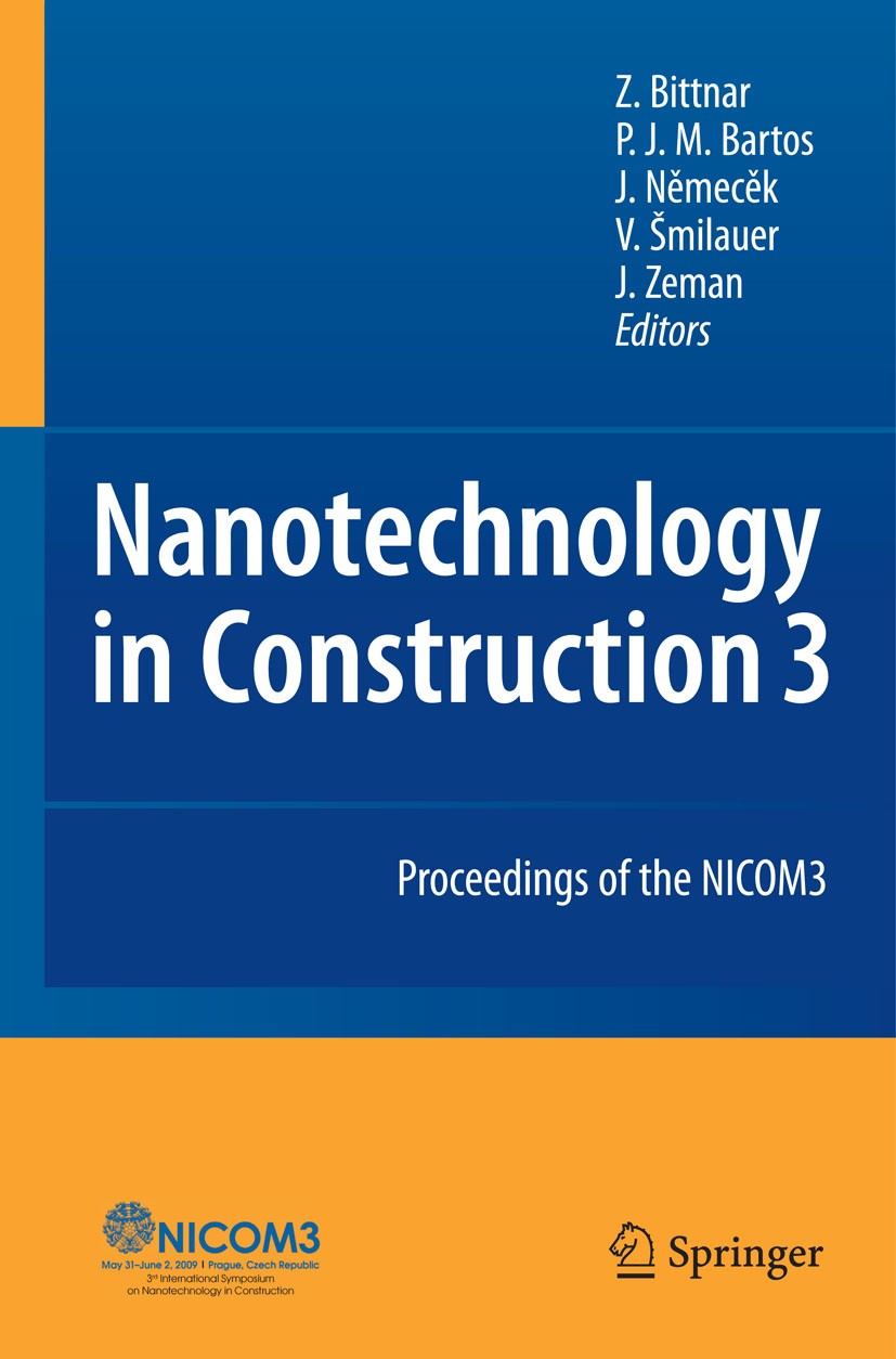 Titlebook: Nanotechnology in Construction; Proceedings of the N Zdeněk Bittnar,Peter J. M. Bartos,Jan Zeman Conference proceedings 2009 Springer-Verla Titlebook: Nanotechnology in Construction; Proceedings of the N Zdeněk Bittnar,Peter J. M. Bartos,Jan Zeman Conference proceedings 2009 Springer-Verla