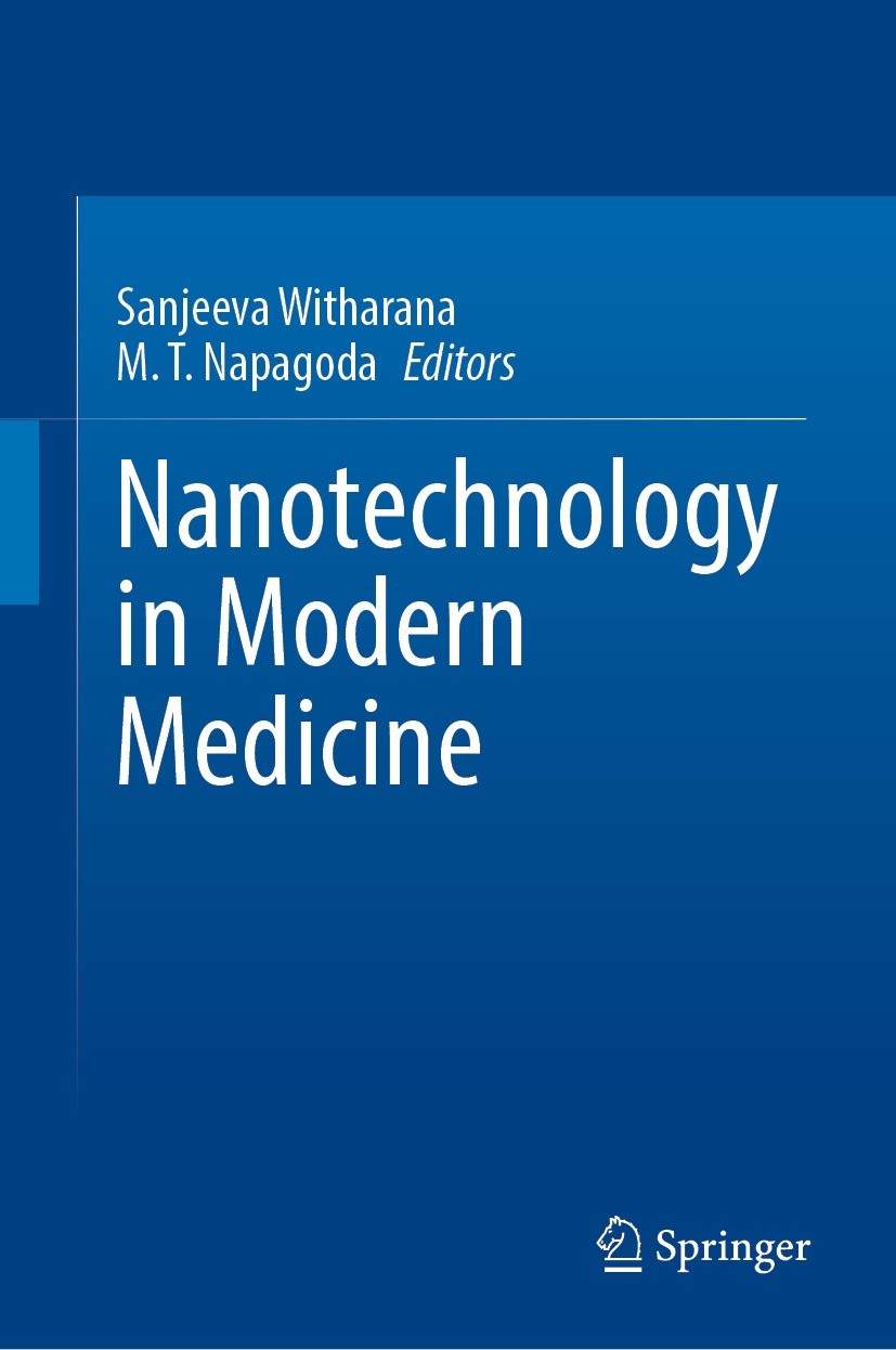 Titlebook: Nanotechnology in Modern Medicine; Sanjeeva Witharana,M. T. Napagoda Book 2023 The Editor(s) (if applicable) and The Author(s), under excl Titlebook: Nanotechnology in Modern Medicine; Sanjeeva Witharana,M. T. Napagoda Book 2023 The Editor(s) (if applicable) and The Author(s), under excl