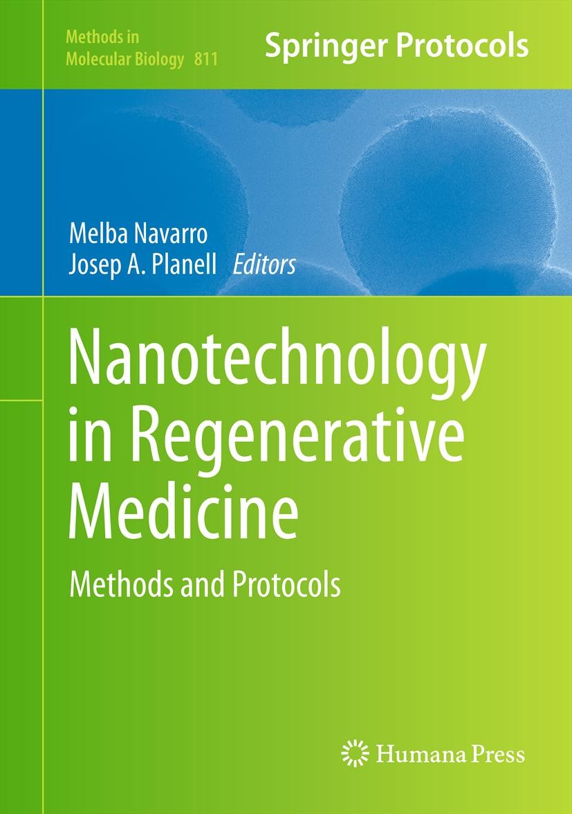 Titlebook: Nanotechnology in Regenerative Medicine; Methods and Protocol Melba Navarro,Josep A. Planell Book 2012 Springer Science+Business Media, LLC Titlebook: Nanotechnology in Regenerative Medicine; Methods and Protocol Melba Navarro,Josep A. Planell Book 2012 Springer Science+Business Media, LLC