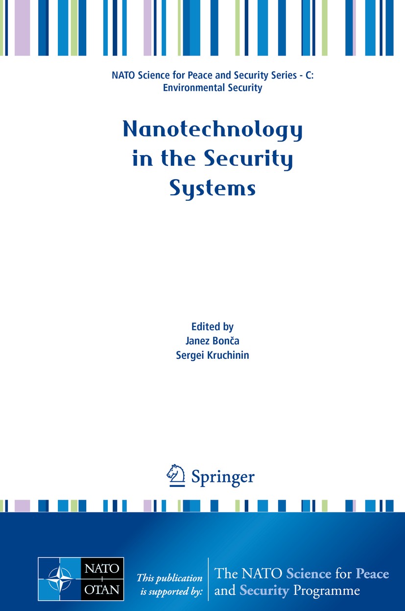 Titlebook: Nanotechnology in the Security Systems; Janez Bonča,Sergei Kruchinin Conference proceedings 2015 Springer Science+Business Media Dordrecht Titlebook: Nanotechnology in the Security Systems; Janez Bonča,Sergei Kruchinin Conference proceedings 2015 Springer Science+Business Media Dordrecht