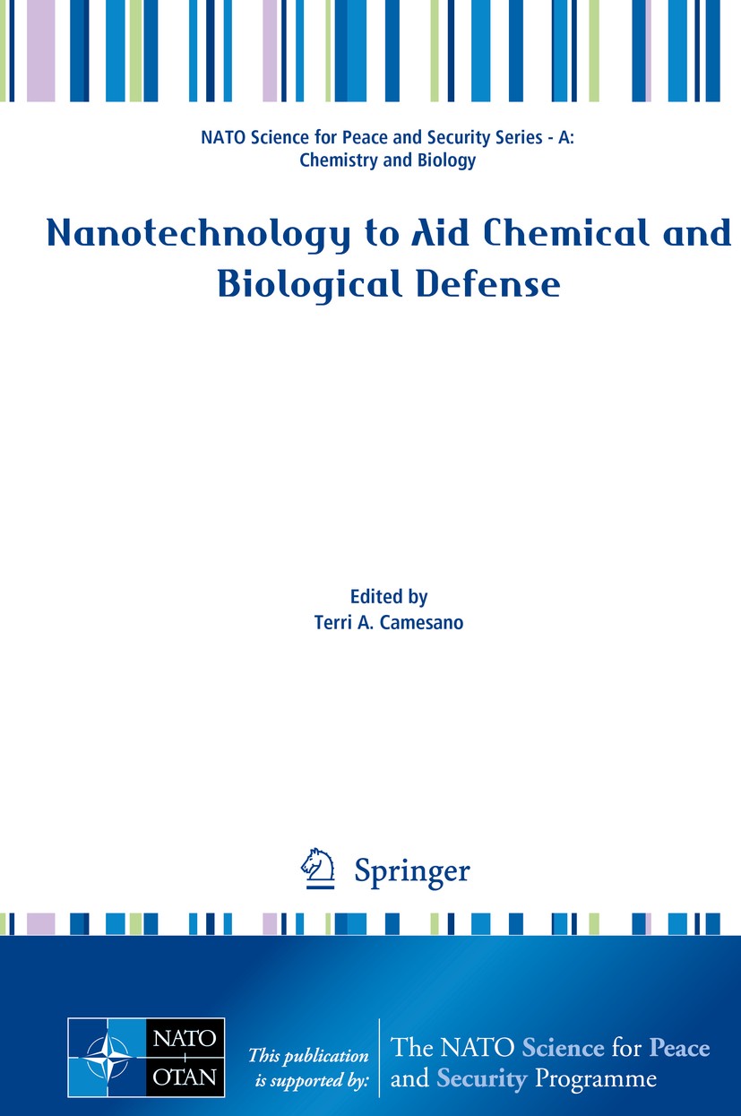 Titlebook: Nanotechnology to Aid Chemical and Biological Defense; Terri A. Camesano Conference proceedings 2015 Springer Science+Business Media Dordr Titlebook: Nanotechnology to Aid Chemical and Biological Defense; Terri A. Camesano Conference proceedings 2015 Springer Science+Business Media Dordr