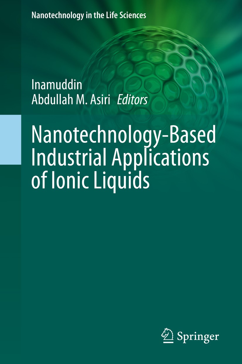 Titlebook: Nanotechnology-Based Industrial Applications of Ionic Liquids; Inamuddin,Abdullah M. Asiri Book 2020 The Editor(s) (if applicable) and The Titlebook: Nanotechnology-Based Industrial Applications of Ionic Liquids; Inamuddin,Abdullah M. Asiri Book 2020 The Editor(s) (if applicable) and The