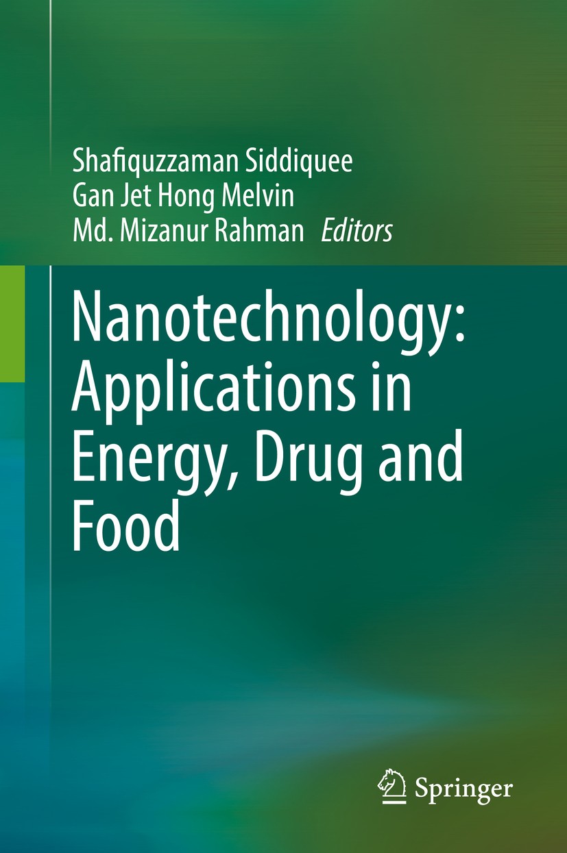 Titlebook: Nanotechnology: Applications in Energy, Drug and Food; Shafiquzzaman Siddiquee,Gan Jet Hong Melvin,Md. Mi Book 2019 Springer Nature Switze Titlebook: Nanotechnology: Applications in Energy, Drug and Food; Shafiquzzaman Siddiquee,Gan Jet Hong Melvin,Md. Mi Book 2019 Springer Nature Switze