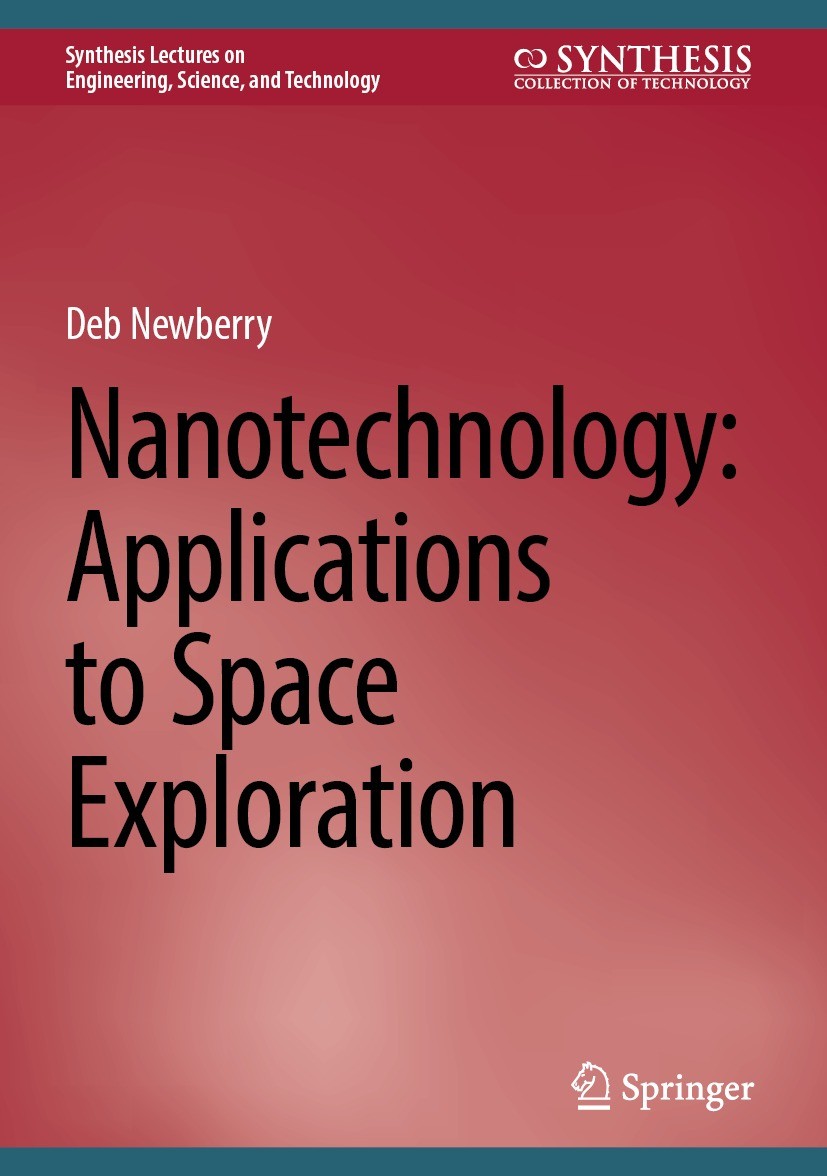 Titlebook: Nanotechnology: Applications to Space Exploration; Deb Newberry Book 2024 The Editor(s) (if applicable) and The Author(s), under exclusive Titlebook: Nanotechnology: Applications to Space Exploration; Deb Newberry Book 2024 The Editor(s) (if applicable) and The Author(s), under exclusive