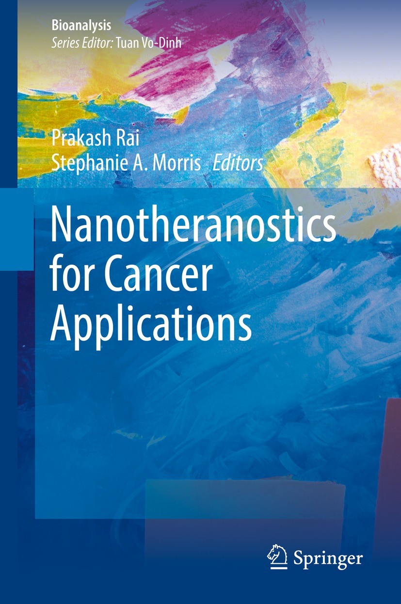 Titlebook: Nanotheranostics for Cancer Applications; Prakash Rai,Stephanie A. Morris Book 2019 This is a U.S. government work and not under copyright Titlebook: Nanotheranostics for Cancer Applications; Prakash Rai,Stephanie A. Morris Book 2019 This is a U.S. government work and not under copyright