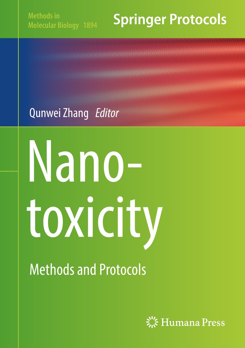 Titlebook: Nanotoxicity; Methods and Protocol Qunwei Zhang Book 2019 Springer Science+Business Media, LLC, part of Springer Nature 2019 Nanotoxicology Titlebook: Nanotoxicity; Methods and Protocol Qunwei Zhang Book 2019 Springer Science+Business Media, LLC, part of Springer Nature 2019 Nanotoxicology