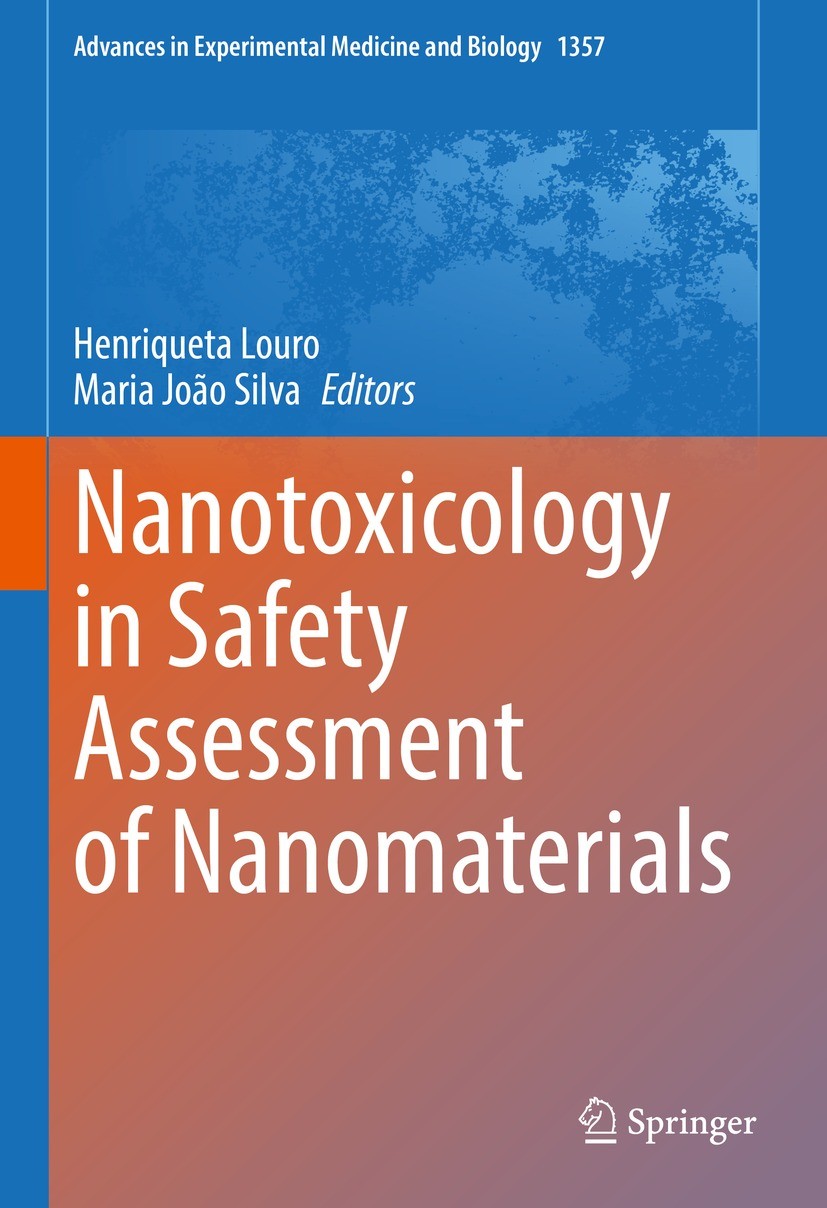 Titlebook: Nanotoxicology in Safety Assessment of Nanomaterials; Henriqueta Louro,Maria João Silva Book 2022 The Editor(s) (if applicable) and The Au Titlebook: Nanotoxicology in Safety Assessment of Nanomaterials; Henriqueta Louro,Maria João Silva Book 2022 The Editor(s) (if applicable) and The Au