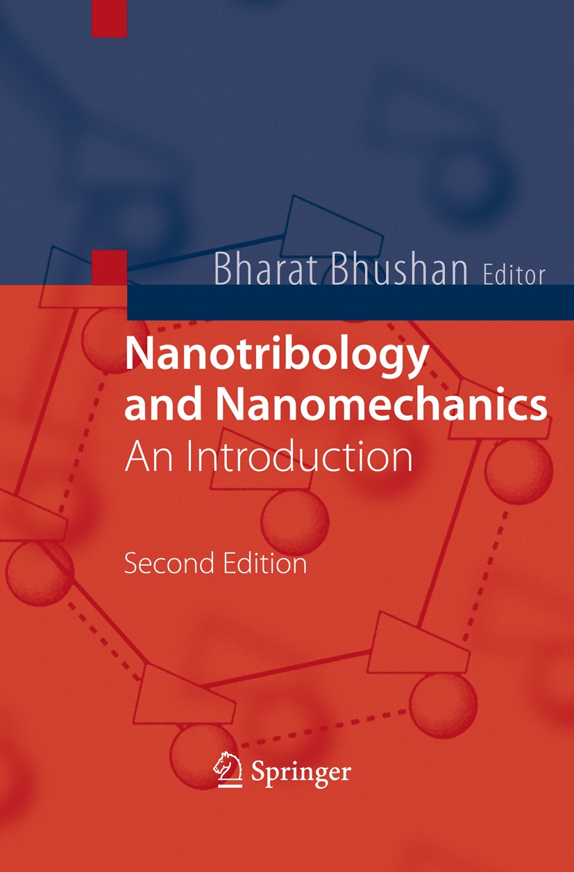 Titlebook: Nanotribology and Nanomechanics; An Introduction Bharat Bhushan Book 2008Latest edition Springer-Verlag Berlin Heidelberg 2008 Adhesion, Fr Titlebook: Nanotribology and Nanomechanics; An Introduction Bharat Bhushan Book 2008Latest edition Springer-Verlag Berlin Heidelberg 2008 Adhesion, Fr