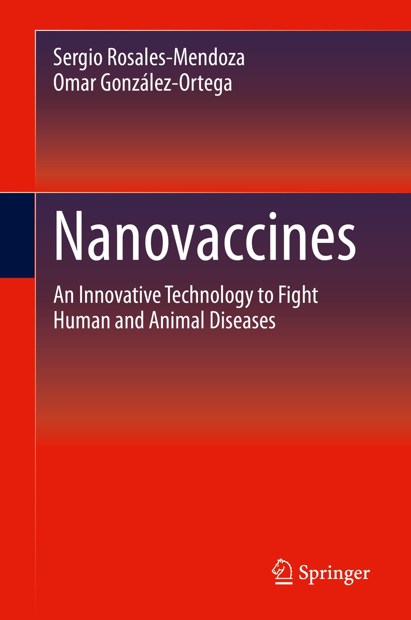 Titlebook: Nanovaccines; An Innovative Techno Sergio Rosales-Mendoza,Omar González-Ortega Book 2019 Springer Nature Switzerland AG 2019 Vaccinology.Ga Titlebook: Nanovaccines; An Innovative Techno Sergio Rosales-Mendoza,Omar González-Ortega Book 2019 Springer Nature Switzerland AG 2019 Vaccinology.Ga