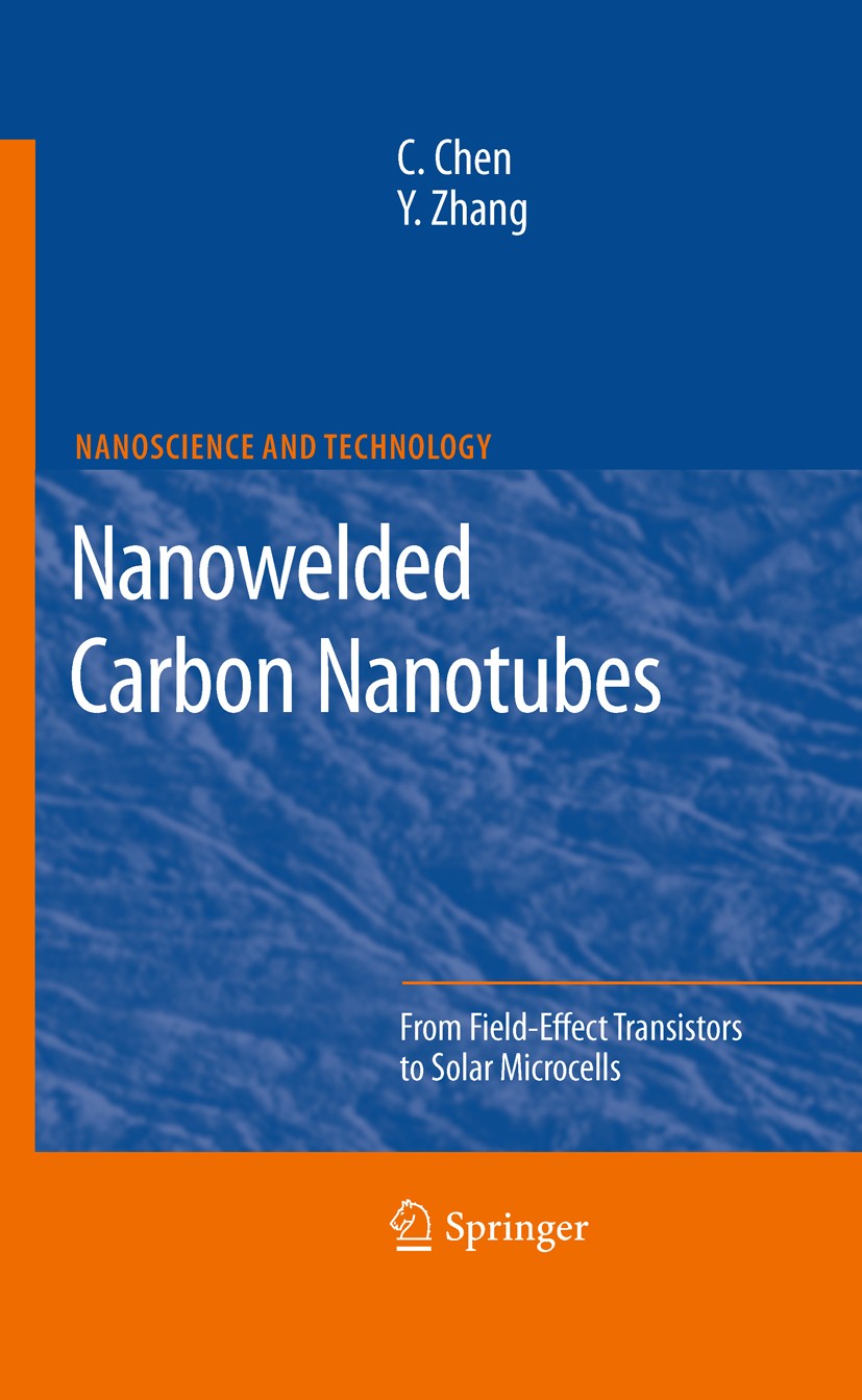 Titlebook: Nanowelded Carbon Nanotubes; From Field-Effect Tr Changxin Chen,Yafei Zhang Book 2009 Springer-Verlag Berlin Heidelberg 2009 Carbon nanotub Titlebook: Nanowelded Carbon Nanotubes; From Field-Effect Tr Changxin Chen,Yafei Zhang Book 2009 Springer-Verlag Berlin Heidelberg 2009 Carbon nanotub