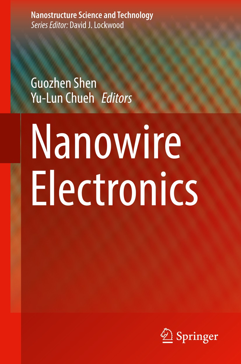 Titlebook: Nanowire Electronics; Guozhen Shen,Yu-Lun Chueh Book 2019 Springer Nature Singapore Pte Ltd. 2019 Energy conversion and Storage.Field emit Titlebook: Nanowire Electronics; Guozhen Shen,Yu-Lun Chueh Book 2019 Springer Nature Singapore Pte Ltd. 2019 Energy conversion and Storage.Field emit