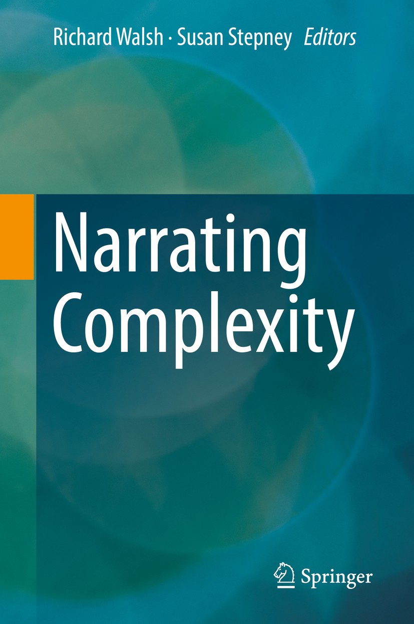 Titlebook: Narrating Complexity; Richard Walsh,Susan Stepney Book 2018 Springer Nature Switzerland AG 2018 Complex systems.Computer simulation.Digita Titlebook: Narrating Complexity; Richard Walsh,Susan Stepney Book 2018 Springer Nature Switzerland AG 2018 Complex systems.Computer simulation.Digita