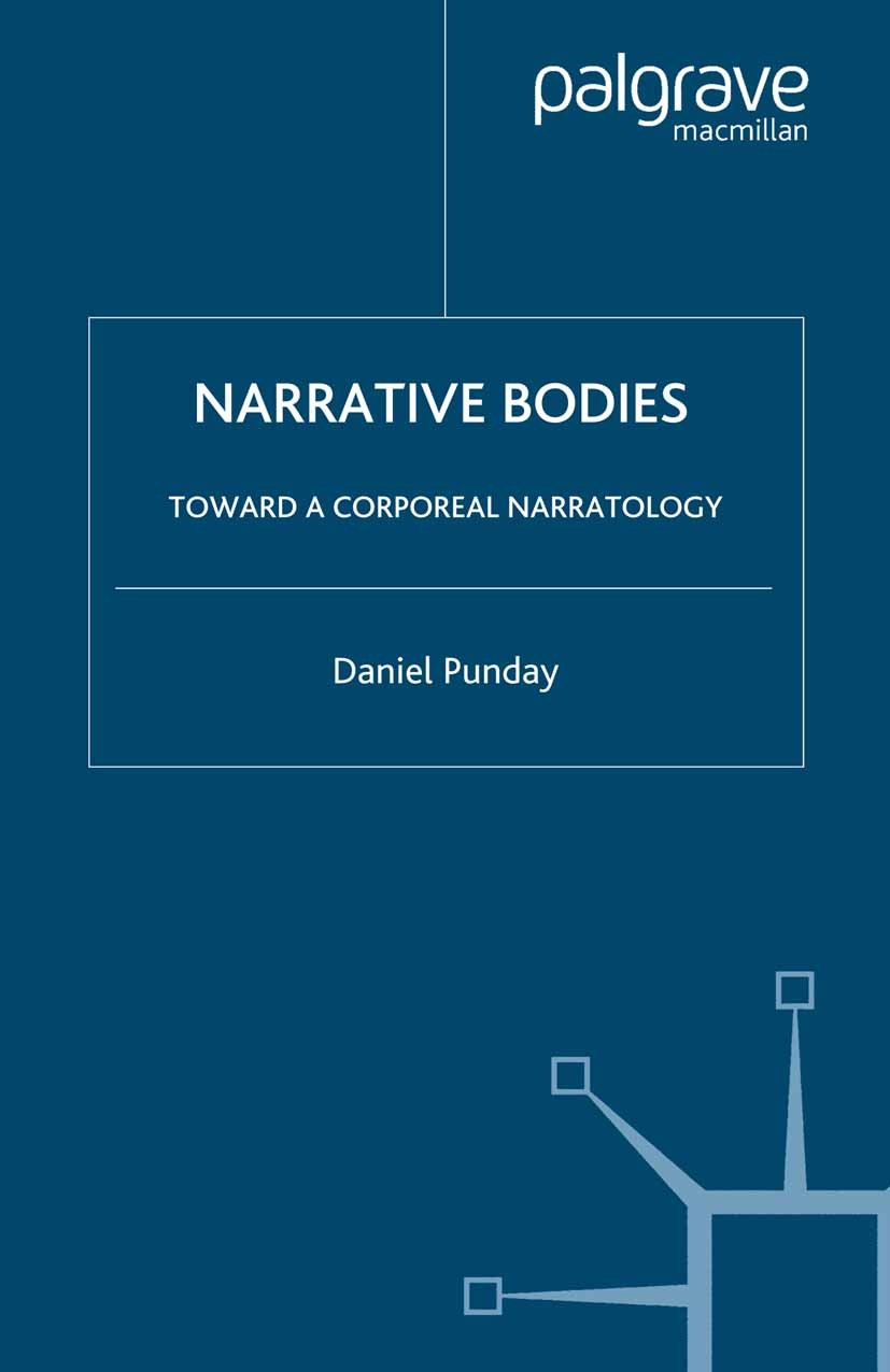 Titlebook: Narrative Bodies; Toward a Corporeal N Daniel Punday Book 2003 Palgrave Macmillan, a division of Nature America Inc. 2003 Narration.Narrati Titlebook: Narrative Bodies; Toward a Corporeal N Daniel Punday Book 2003 Palgrave Macmillan, a division of Nature America Inc. 2003 Narration.Narrati