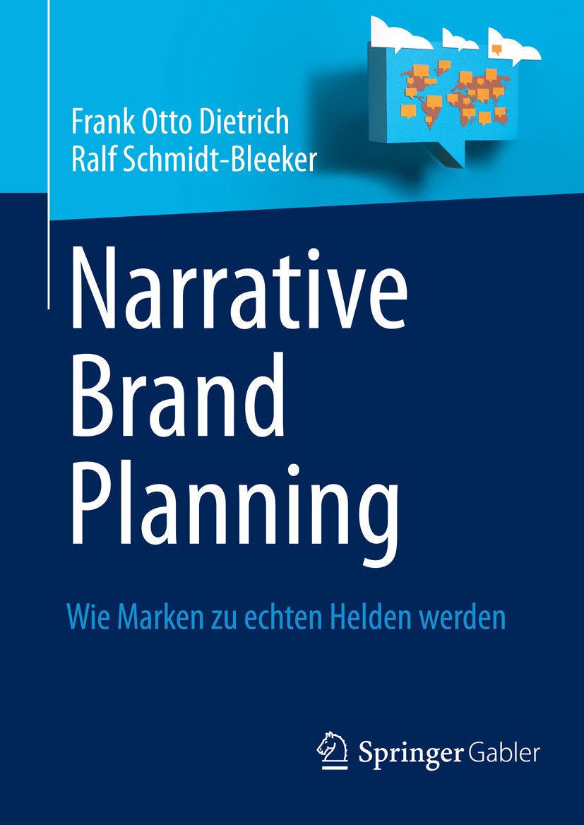 Titlebook: Narrative Brand Planning; Wie Marken zu echten Frank Otto Dietrich,Ralf Schmidt-Bleeker Book 2013 Springer-Verlag Berlin Heidelberg 2013 Ge Titlebook: Narrative Brand Planning; Wie Marken zu echten Frank Otto Dietrich,Ralf Schmidt-Bleeker Book 2013 Springer-Verlag Berlin Heidelberg 2013 Ge