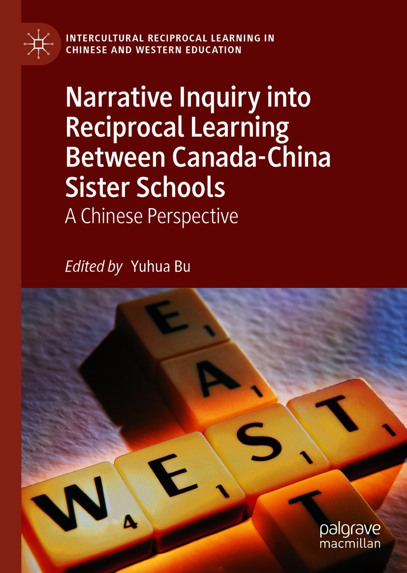 Titlebook: Narrative Inquiry into Reciprocal Learning Between Canada-China Sister Schools; A Chinese Perspectiv Yuhua Bu Book 2021 The Editor(s) (if a Titlebook: Narrative Inquiry into Reciprocal Learning Between Canada-China Sister Schools; A Chinese Perspectiv Yuhua Bu Book 2021 The Editor(s) (if a