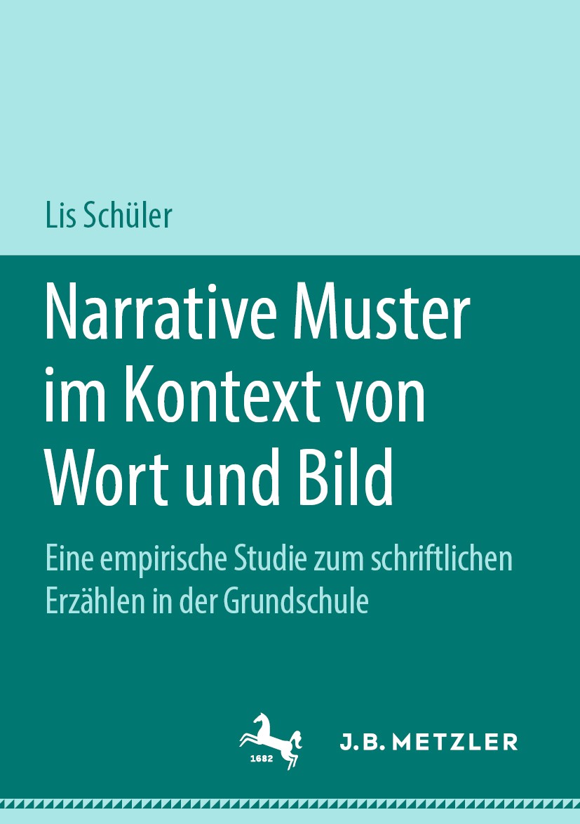 Titlebook: Narrative Muster im Kontext von Wort und Bild; Eine empirische Stud Lis Schüler Book 2019 Springer-Verlag GmbH Deutschland, ein Teil von Sp Titlebook: Narrative Muster im Kontext von Wort und Bild; Eine empirische Stud Lis Schüler Book 2019 Springer-Verlag GmbH Deutschland, ein Teil von Sp