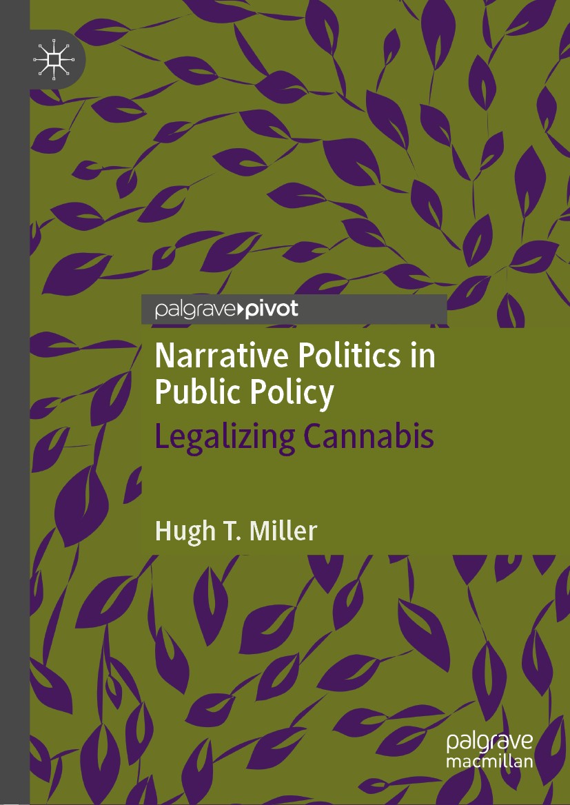 Titlebook: Narrative Politics in Public Policy; Legalizing Cannabis Hugh T. Miller Book 2020 The Editor(s) (if applicable) and The Author(s), under ex Titlebook: Narrative Politics in Public Policy; Legalizing Cannabis Hugh T. Miller Book 2020 The Editor(s) (if applicable) and The Author(s), under ex