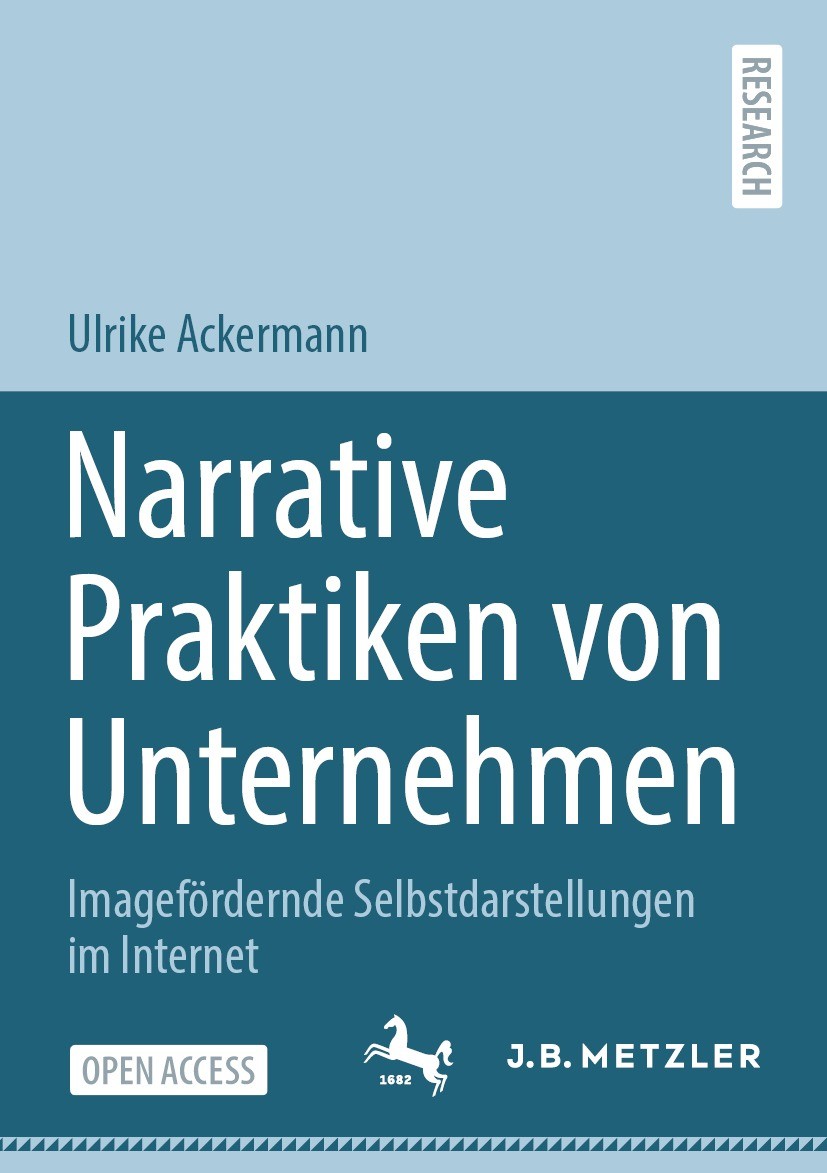 Titlebook: Narrative Praktiken von Unternehmen; Imagefördernde Selbs Ulrike Ackermann Book‘‘‘‘‘‘‘‘ 2022 Der/die Herausgeber bzw. der/die Autor(en) 202 Titlebook: Narrative Praktiken von Unternehmen; Imagefördernde Selbs Ulrike Ackermann Book‘‘‘‘‘‘‘‘ 2022 Der/die Herausgeber bzw. der/die Autor(en) 202