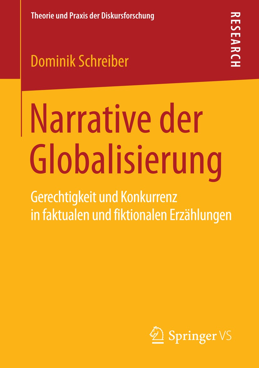 Titlebook: Narrative der Globalisierung; Gerechtigkeit und Ko Dominik Schreiber Book 2015 Springer Fachmedien Wiesbaden 2015 Faktualität.Fiktionalität Titlebook: Narrative der Globalisierung; Gerechtigkeit und Ko Dominik Schreiber Book 2015 Springer Fachmedien Wiesbaden 2015 Faktualität.Fiktionalität