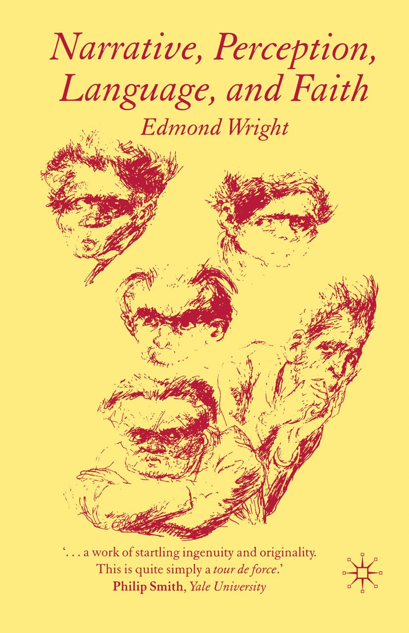 Titlebook: Narrative, Perception, Language, and Faith; Edmond Wright Book 2005 Palgrave Macmillan, a division of Macmillan Publishers Limited 2005 co Titlebook: Narrative, Perception, Language, and Faith; Edmond Wright Book 2005 Palgrave Macmillan, a division of Macmillan Publishers Limited 2005 co