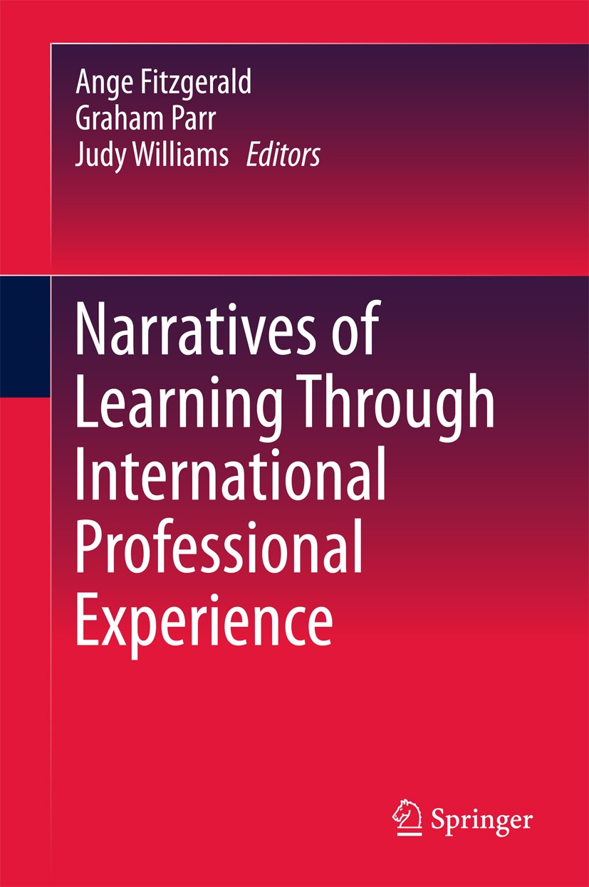 Titlebook: Narratives of Learning Through International Professional Experience; Ange Fitzgerald,Graham Parr,Judy Williams Book 2017 Springer Nature Titlebook: Narratives of Learning Through International Professional Experience; Ange Fitzgerald,Graham Parr,Judy Williams Book 2017 Springer Nature