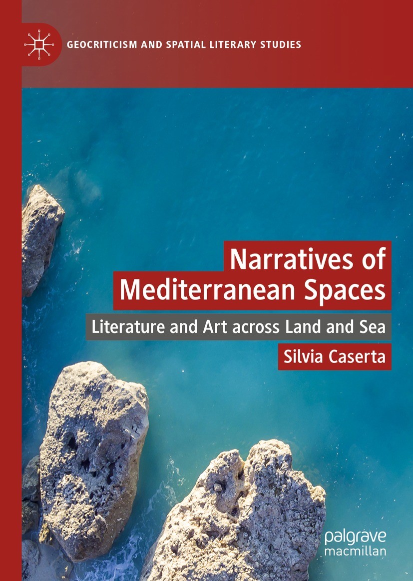Titlebook: Narratives of Mediterranean Spaces; Literature and Art a Silvia Caserta Book 2022 The Editor(s) (if applicable) and The Author(s), under ex Titlebook: Narratives of Mediterranean Spaces; Literature and Art a Silvia Caserta Book 2022 The Editor(s) (if applicable) and The Author(s), under ex