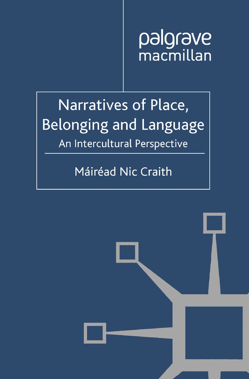 Titlebook: Narratives of Place, Belonging and Language; An Intercultural Per Máiréad Nic Craith Book 2012 Palgrave Macmillan, a division of Macmillan Titlebook: Narratives of Place, Belonging and Language; An Intercultural Per Máiréad Nic Craith Book 2012 Palgrave Macmillan, a division of Macmillan