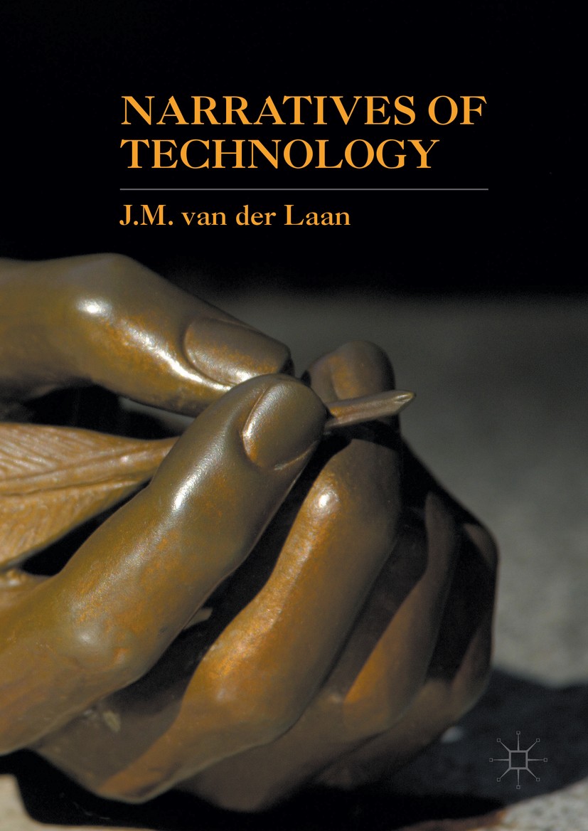 Titlebook: Narratives of Technology; J. M. van der Laan Book 2016 The Editor(s) (if applicable) and The Author(s) 2016 Narrative.Counter-narrative.Te Titlebook: Narratives of Technology; J. M. van der Laan Book 2016 The Editor(s) (if applicable) and The Author(s) 2016 Narrative.Counter-narrative.Te