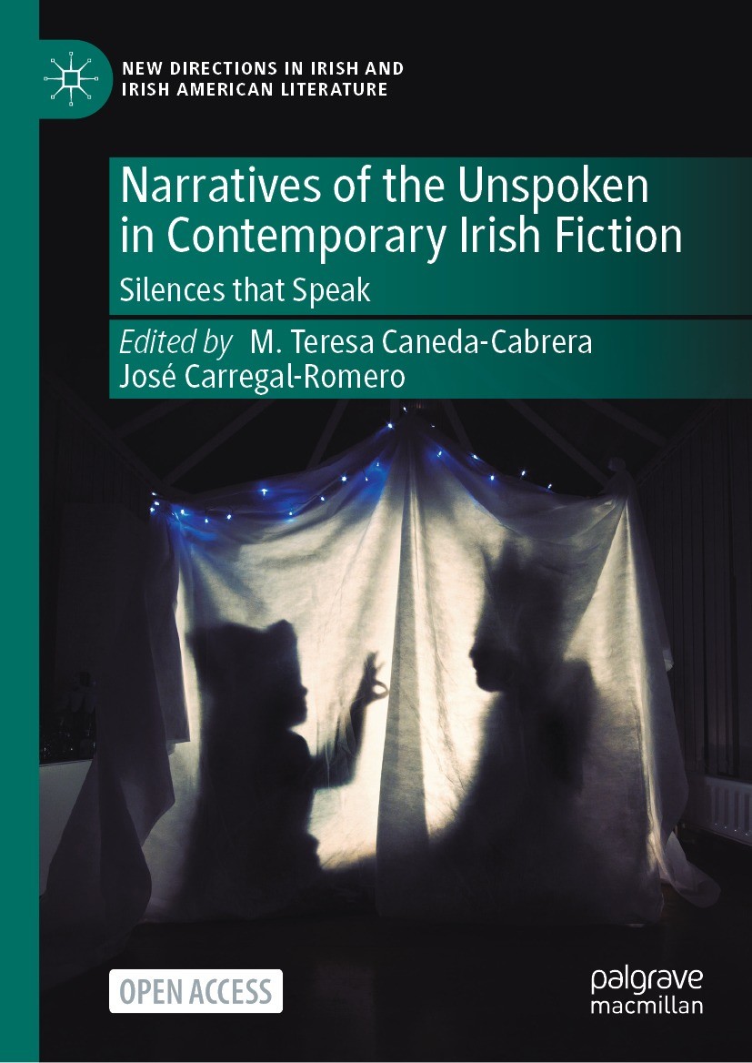 Titlebook: Narratives of the Unspoken in Contemporary Irish Fiction; Silences that Speak M. Teresa Caneda-Cabrera,José Carregal-Romero Book‘‘‘‘‘‘‘‘ 20 Titlebook: Narratives of the Unspoken in Contemporary Irish Fiction; Silences that Speak M. Teresa Caneda-Cabrera,José Carregal-Romero Book‘‘‘‘‘‘‘‘ 20