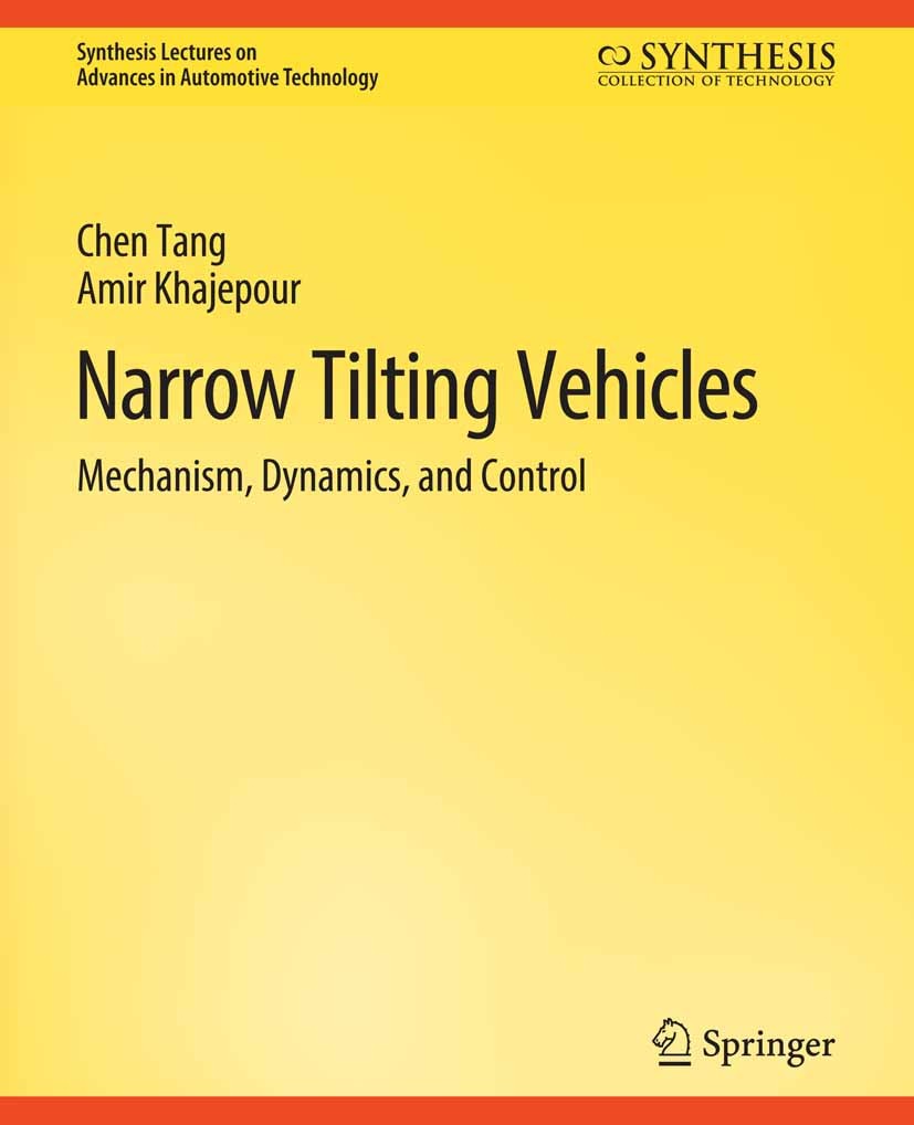 Titlebook: Narrow Tilting Vehicles; Mechanism, Dynamics, Chen Tang,Amir Khajepour Book 2019 Springer Nature Switzerland AG 2019 Titlebook: Narrow Tilting Vehicles; Mechanism, Dynamics, Chen Tang,Amir Khajepour Book 2019 Springer Nature Switzerland AG 2019