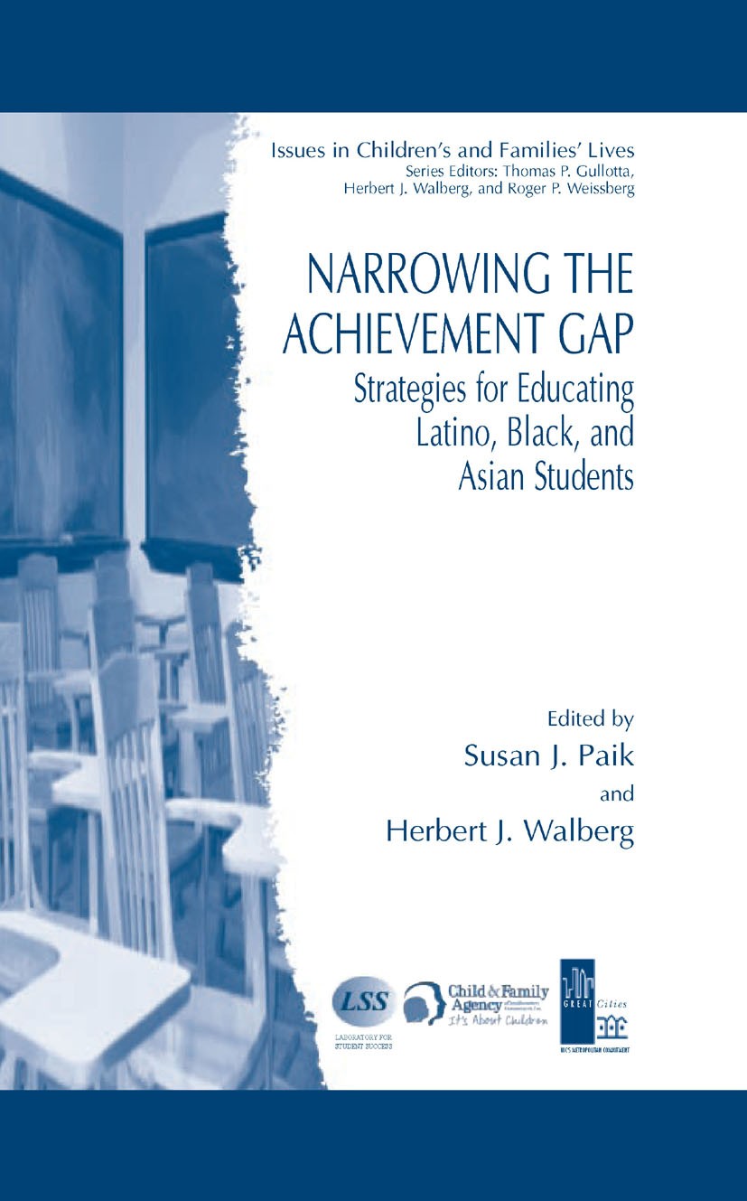 Titlebook: Narrowing the Achievement Gap; Strategies for Educa Susan J. Paik,Herbert J. Walberg Book 2007 Springer-Verlag US 2007 ARIZ.Academic Achiev Titlebook: Narrowing the Achievement Gap; Strategies for Educa Susan J. Paik,Herbert J. Walberg Book 2007 Springer-Verlag US 2007 ARIZ.Academic Achiev