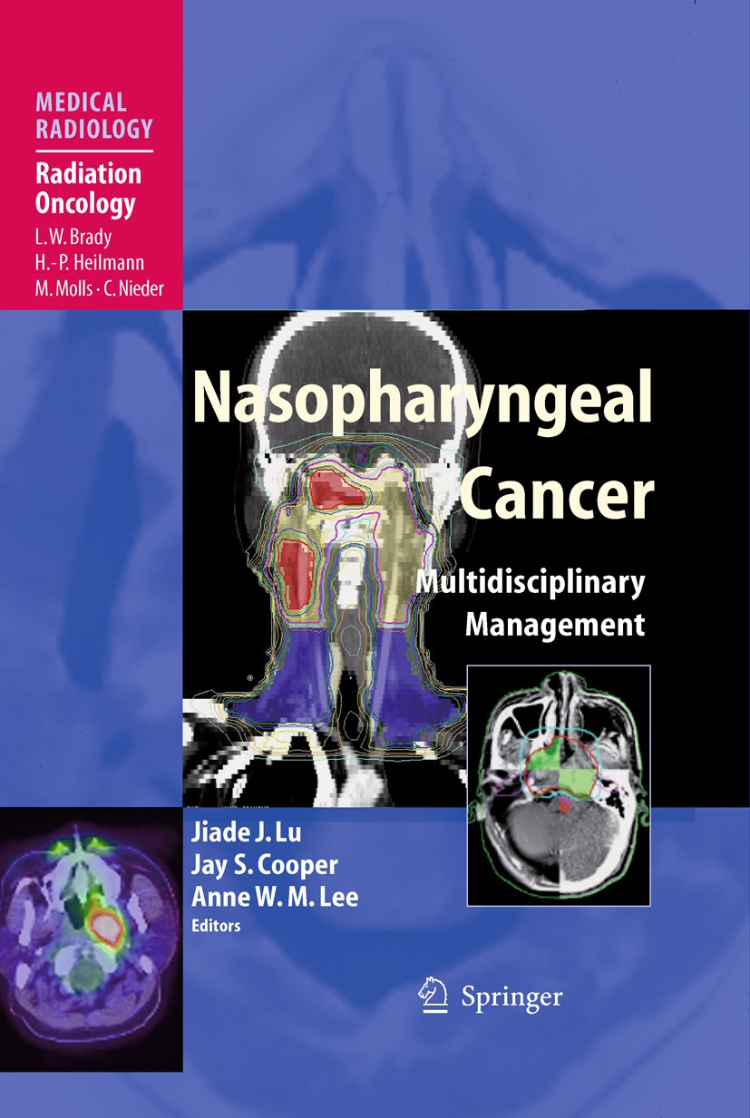Titlebook: Nasopharyngeal Cancer; Multidisciplinary Ma J. J. Lu (Associate Professor and Consultant, Dist Book 2010 Springer-Verlag Berlin Heidelberg Titlebook: Nasopharyngeal Cancer; Multidisciplinary Ma J. J. Lu (Associate Professor and Consultant, Dist Book 2010 Springer-Verlag Berlin Heidelberg