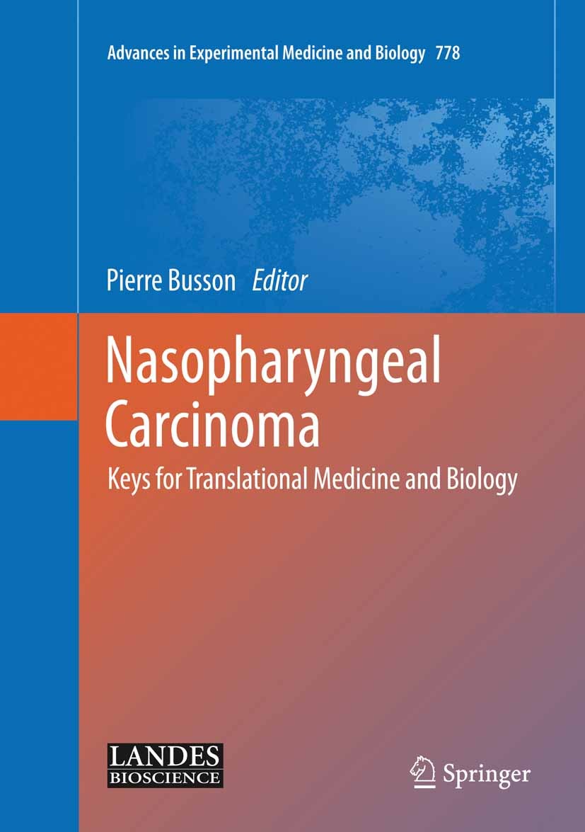 Titlebook: Nasopharyngeal Carcinoma; Keys for Translation Pierre Busson Book 2013 The Editor(s) (if applicable) and The Author(s), under exclusive lic Titlebook: Nasopharyngeal Carcinoma; Keys for Translation Pierre Busson Book 2013 The Editor(s) (if applicable) and The Author(s), under exclusive lic