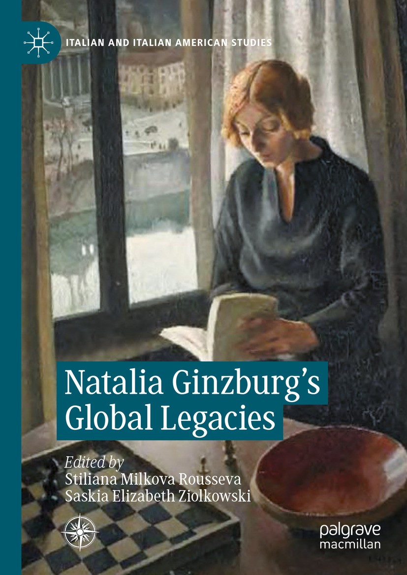 Titlebook: Natalia Ginzburg‘s Global Legacies; Stiliana Milkova‘Rousseva,Saskia Elizabeth Ziolkow Book 2024 The Editor(s) (if applicable) and The Aut Titlebook: Natalia Ginzburg‘s Global Legacies; Stiliana Milkova‘Rousseva,Saskia Elizabeth Ziolkow Book 2024 The Editor(s) (if applicable) and The Aut