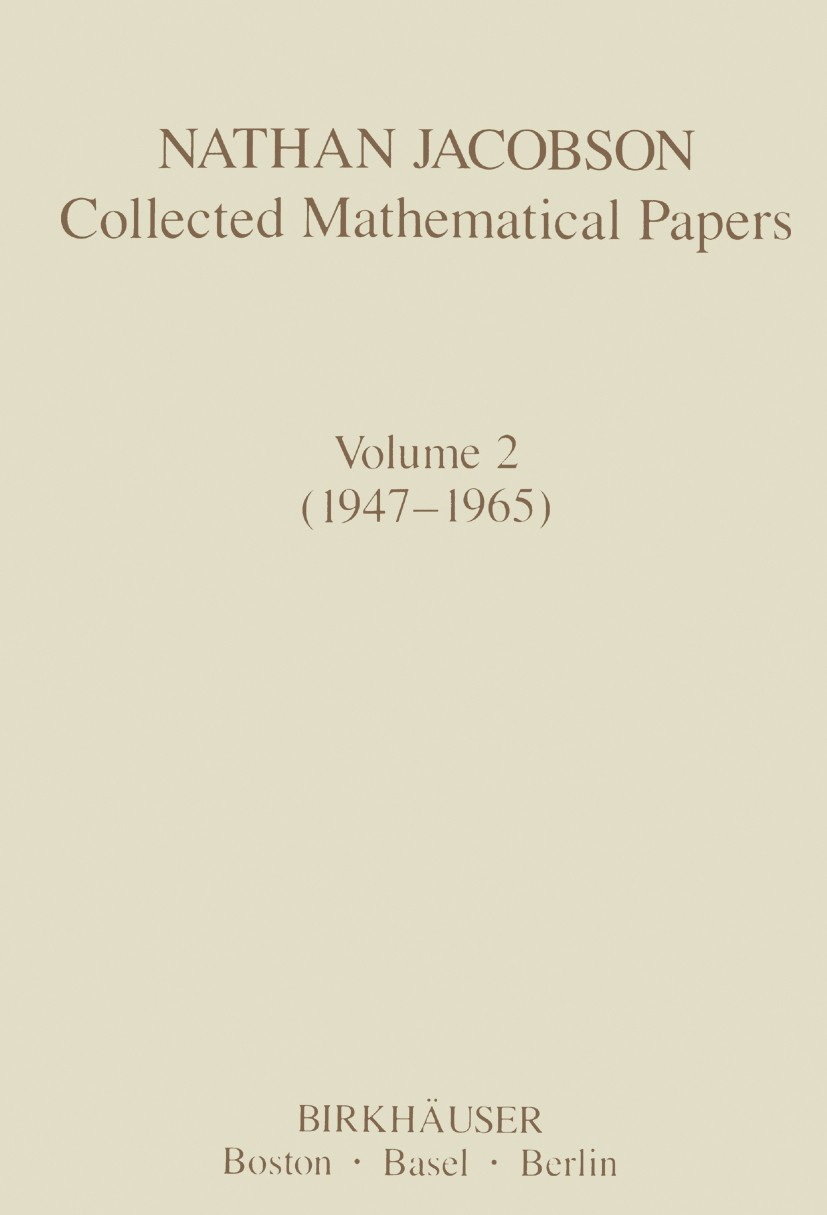 Titlebook: Nathan Jacobson Collected Mathematical Papers; Volume 2 (1947–1965) Nathan Jacobson Book 1989 Birkhäuser Boston 1989 algebra.automorphism.c Titlebook: Nathan Jacobson Collected Mathematical Papers; Volume 2 (1947–1965) Nathan Jacobson Book 1989 Birkhäuser Boston 1989 algebra.automorphism.c