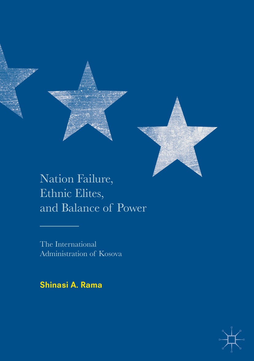 Titlebook: Nation Failure, Ethnic Elites, and Balance of Power; The International Ad Shinasi A. Rama Book 2019 The Editor(s) (if applicable) and The A Titlebook: Nation Failure, Ethnic Elites, and Balance of Power; The International Ad Shinasi A. Rama Book 2019 The Editor(s) (if applicable) and The A