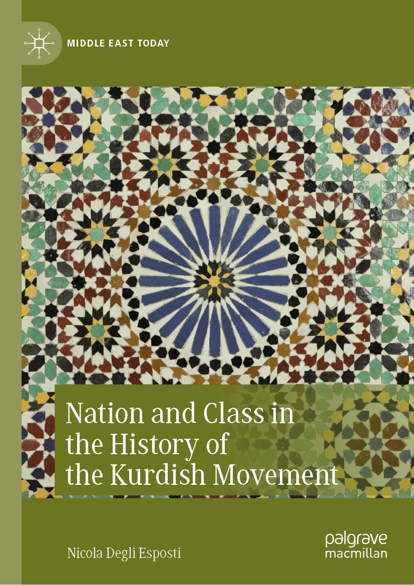 Titlebook: Nation and Class in the History of the Kurdish Movement; Nicola Degli Esposti Book 2022 The Editor(s) (if applicable) and The Author(s), u Titlebook: Nation and Class in the History of the Kurdish Movement; Nicola Degli Esposti Book 2022 The Editor(s) (if applicable) and The Author(s), u