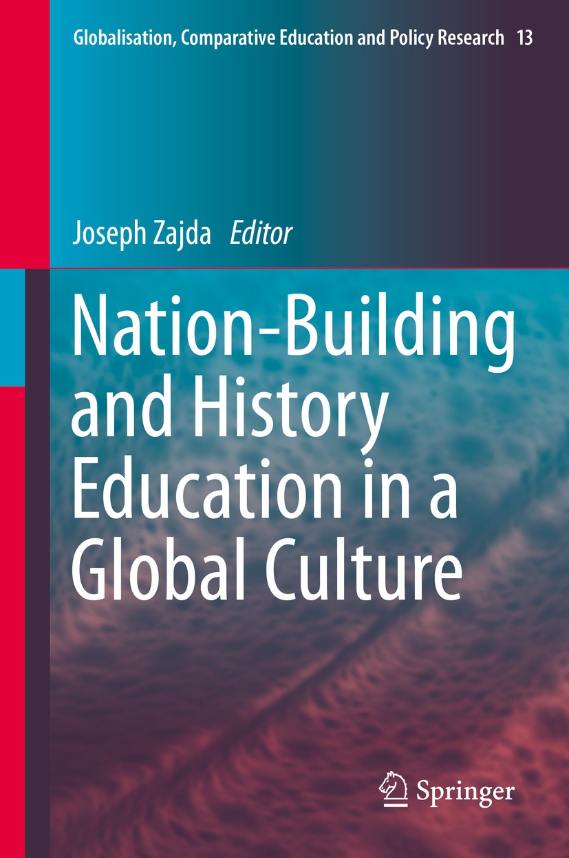 Titlebook: Nation-Building and History Education in a Global Culture; Joseph Zajda Book 2015 Springer Science+Business Media Dordrecht 2015 active st Titlebook: Nation-Building and History Education in a Global Culture; Joseph Zajda Book 2015 Springer Science+Business Media Dordrecht 2015 active st