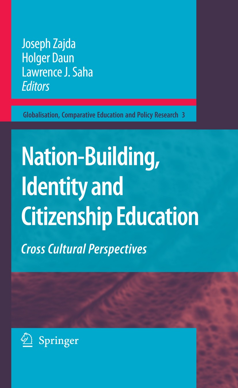 Titlebook: Nation-Building, Identity and Citizenship Education; Cross Cultural Persp Joseph Zajda,Holger Daun,Lawrence J. Saha Book 2009 Springer Scie Titlebook: Nation-Building, Identity and Citizenship Education; Cross Cultural Persp Joseph Zajda,Holger Daun,Lawrence J. Saha Book 2009 Springer Scie