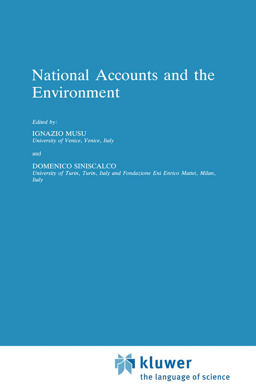 Titlebook: National Accounts and the Environment; Ignazio Musu,Domenico Siniscalco Book 1996 Kluwer Academic Publishers 1996 development.environment. Titlebook: National Accounts and the Environment; Ignazio Musu,Domenico Siniscalco Book 1996 Kluwer Academic Publishers 1996 development.environment.