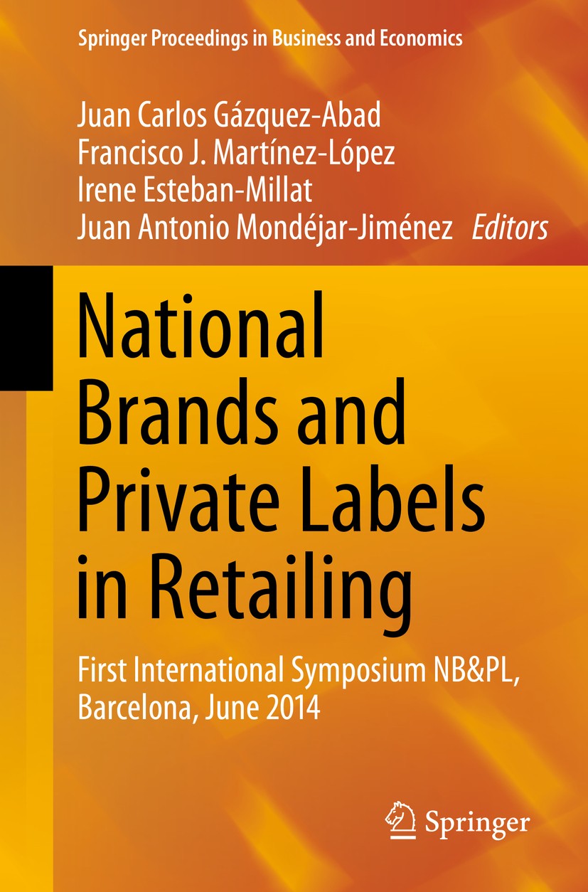 Titlebook: National Brands and Private Labels in Retailing; First International Juan Carlos Gázquez-Abad,Francisco J. Martínez-Lóp Conference proceed Titlebook: National Brands and Private Labels in Retailing; First International Juan Carlos Gázquez-Abad,Francisco J. Martínez-Lóp Conference proceed