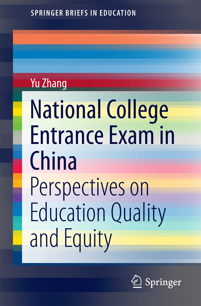 Titlebook: National College Entrance Exam in China; Perspectives on Educ Yu Zhang Book 2016 The Author(s) 2016 China Educational reform.Chinese Higher Titlebook: National College Entrance Exam in China; Perspectives on Educ Yu Zhang Book 2016 The Author(s) 2016 China Educational reform.Chinese Higher