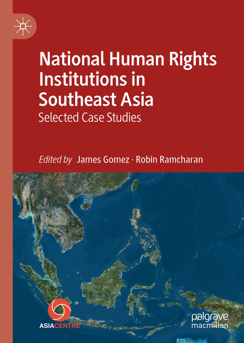 Titlebook: National Human Rights Institutions in Southeast Asia; Selected Case Studie James Gomez,Robin Ramcharan Book 2020 Asia Centre 2020 NHRIs.NHR Titlebook: National Human Rights Institutions in Southeast Asia; Selected Case Studie James Gomez,Robin Ramcharan Book 2020 Asia Centre 2020 NHRIs.NHR