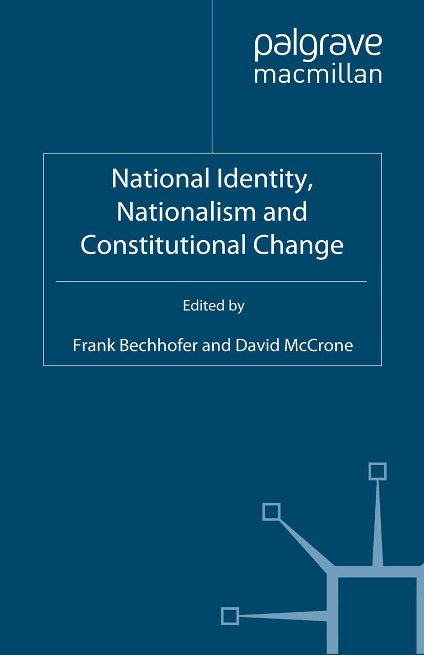 Titlebook: National Identity, Nationalism and Constitutional Change; Frank Bechhofer (Emeritus Professor of Social Rese Book 2009 Palgrave Macmillan, Titlebook: National Identity, Nationalism and Constitutional Change; Frank Bechhofer (Emeritus Professor of Social Rese Book 2009 Palgrave Macmillan,